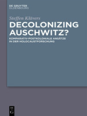 cover image of Decolonizing Auschwitz?